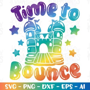 May include: A colorful graphic featuring the words "Time to Bounce" above a bouncy castle illustration. The design includes stars and a rainbow gradient, with file format options listed below. Perfect for party decorations or children's crafts.