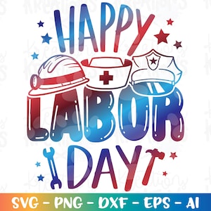 Happy LABOR Day svg Workers Day Police Nurse Contruction Celebration stampa file di taglio silhouette cricut studio Scarica png dxf Sublimazione
