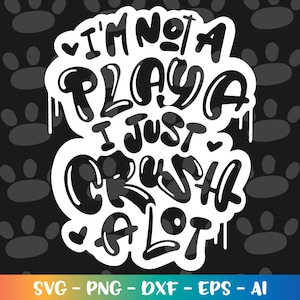 Puede incluir: Dise&ntilde;o gr&aacute;fico en blanco y negro con el texto "I'm not a playa I just crush a lot".