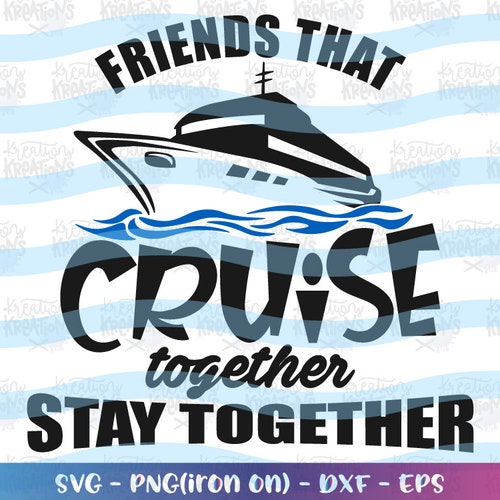 Cruise Ship Svg Friends That Cruise Together Stay Together Svg - Etsy