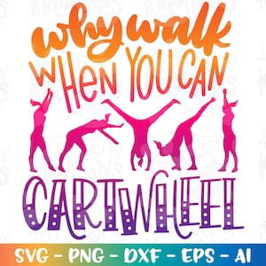 Può includere: Un design grafico colorato con il testo "why walk when you can cartwheel" e quattro silhouette di persone che fanno la ruota.