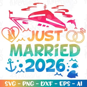 May include: A colorful graphic design with the words "JUST MARRIED 2026". The design includes a cruise ship, wedding rings, a heart with a couple, an anchor, and fish. The design is in a rainbow gradient with the text "SVG - PNG - DXF - EPS - AI" at the bottom.
