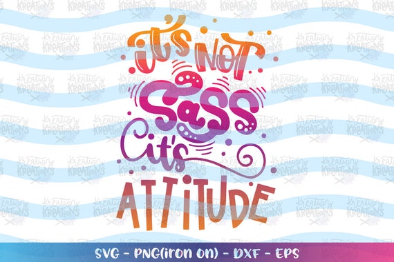 Download It S Not Sass It S Attitude Svg Cute Girly Kids Design Etsy