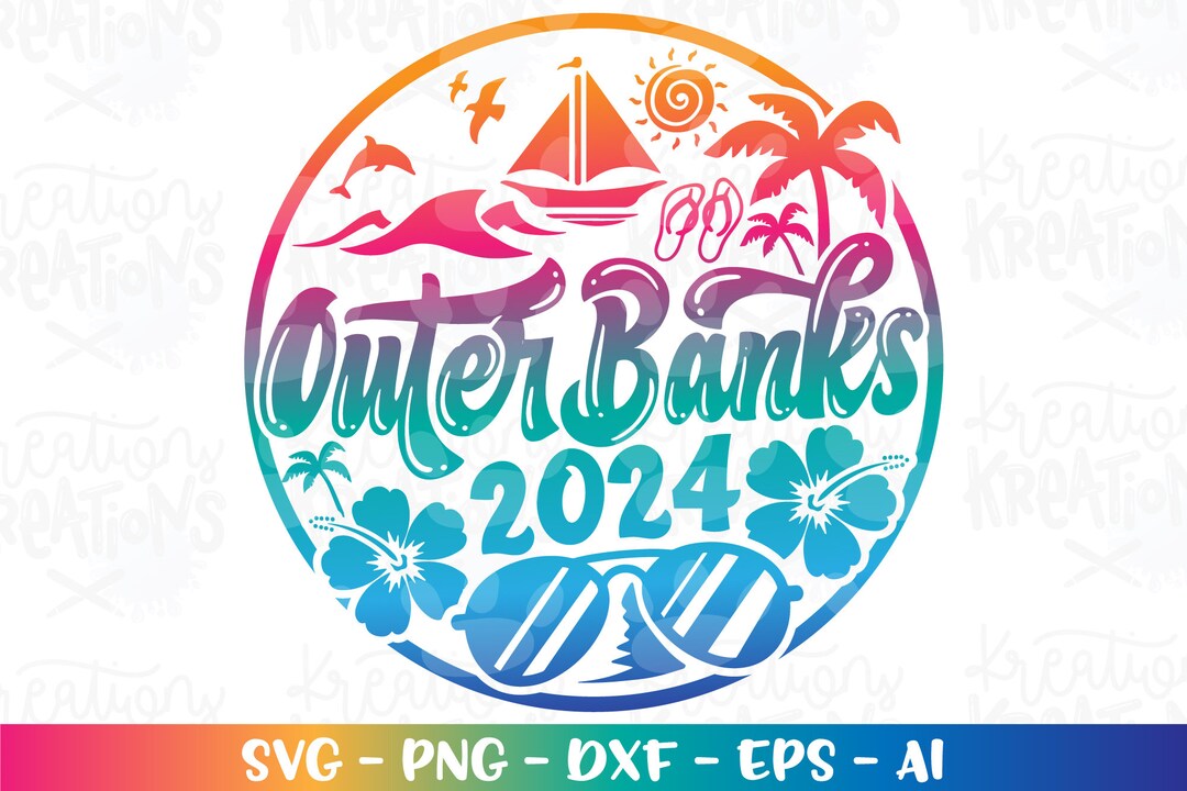 Outer Banks Svg Summer Beach Vacation 2024 Family Spring Break North