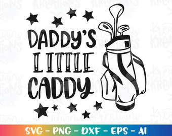 Daddy's Little Caddy SVG Father's day gift shirt svg golf decal print shirt svg cut files Cricut Silhouette Instant Download SVG png eps dxf