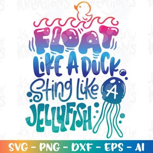 May include: A colorful graphic design with the text "FLOAT LIKE A DUCK, STING LIKE A JELLYFISH". The design features a duck, waves, and a jellyfish in shades of blue, purple, and green. The bottom of the image includes file type options.