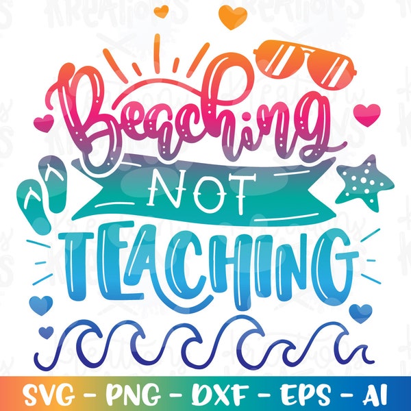 Teacher svg Beaching not Teaching SVG Summer Teacher gift idea vacation shirt decal print Cut File Cricut Silhouette Vector SVG dxf Png