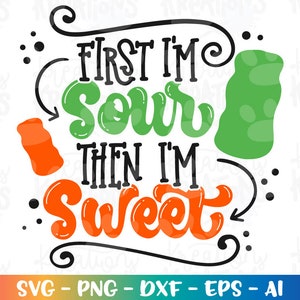 D'abord je suis aigre, puis je suis doux SVG enfants bonbons collations chemise sticker impression fer sur fichier coupe Cricut Silhouette téléchargement vecteur SVG png eps dxf