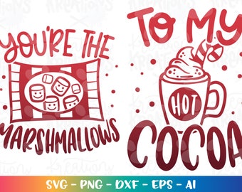 You&#39;re the Marshmallows to my Hot cocoa SVG Christmas hot chocolate matching shirt winter print iron on cut file Cricut Silhouette Download