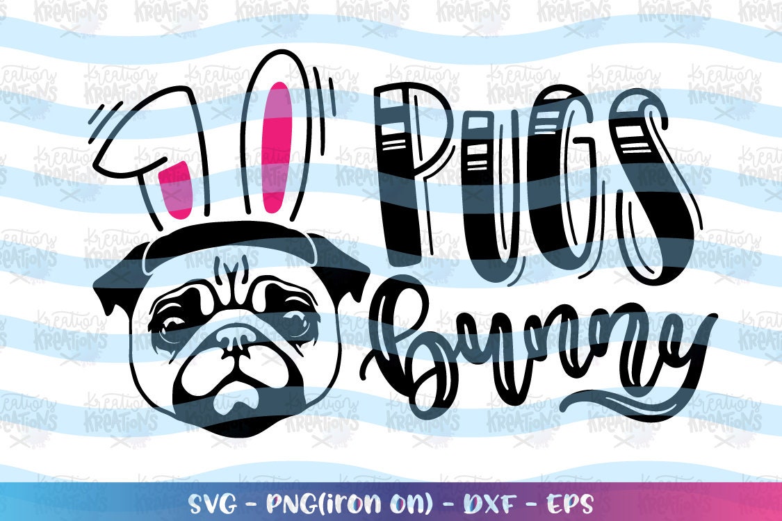 Download Pugs Bunny Svg Pug Svg Happy Easter Bunny Ears Svg Print Decal Etsy