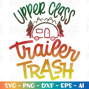 Upper Class Trailer Trash svg Camping cita divertido lindo remolque imprimir hierro en la silueta del archivo cortado cricut descargar vector png Sublimación