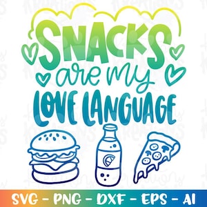 Snacks sind meine Liebe Sprache SVG Spaß Snacks Kinder lieben Snacks Pizza Burger Druck Aufbügeln Schnittdateien Cricut Silhouette Vektor Png Sublimation