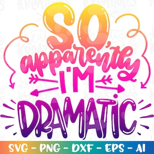 Dus, blijkbaar ben ik DRAMATIC svg grappige citaten afdrukken opstrijkbare kleur gesneden bestand Cricut silhouet downloaden vector png dxf sublimatie