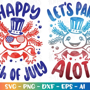 Let's Party Alotl svg Axolotl Merica joyeux 4 juillet patriotique fer à repasser sur impression couper fichier silhouette cricut téléchargement vecteur png sublimation
