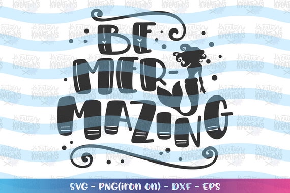 Be Mer Mazing Svg Mermaid Quote Svg Mermaid Sayings Cute Print Etsy