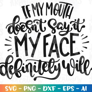 Se minha boca não disser isso, meu rosto definitivamente irá svg desenhado à mão momlife arquivo cortado Cricut Silhouette Download instantâneo vetor SVG png eps dxf