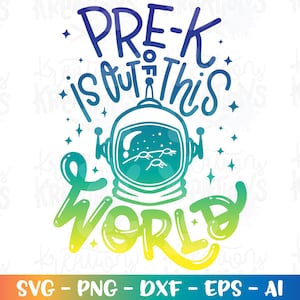 Back to school SVG PRE-K prek is out of this World Space suit helmet color print iron on cut file instant download vector svg eps png dxf