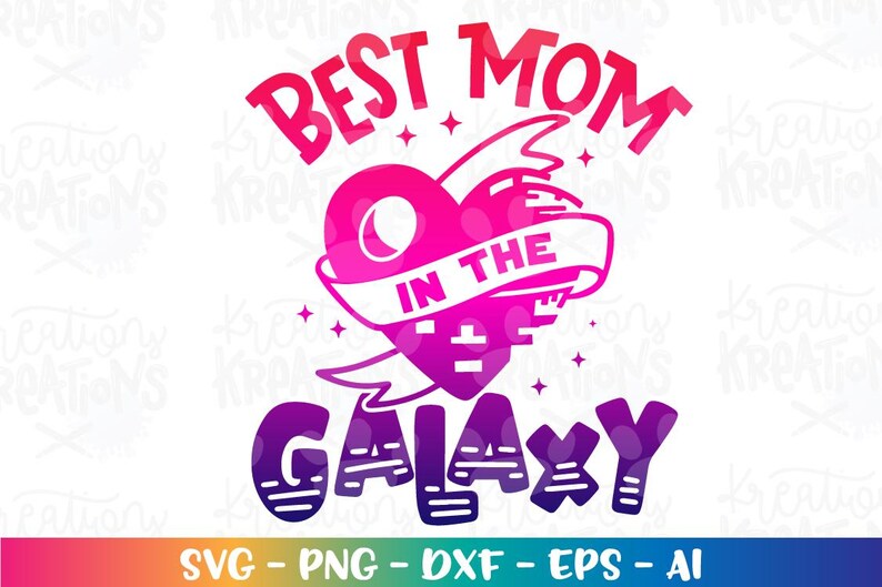 Best MOM in the Galaxy SVG Mother's Day Mom Love Funny Design Cut File ...