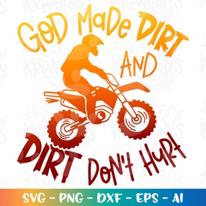 God made dirt and dirt don&#39;t hurt svg Dirt bike Motorcross mud muddy style kids print iron on cut files silhouette cricut cameo download