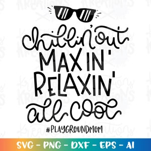 Playground Mom SVG Chillin' out maxin' relaxin' all cool mom svg iron on cut file Cricut Silhouette Instant Download vector SVG png eps dxf