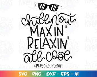 Playground Mom SVG Chillin' out maxin' relaxin' all cool mom svg iron on cut file Cricut Silhouette Instant Download vector SVG png eps dxf