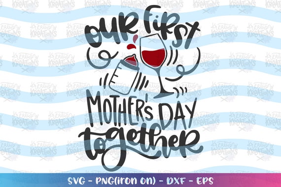 Download Our First Mother S Day Together Svg Mother S Day Svg Wine Glass Baby Print Cut File Cricut