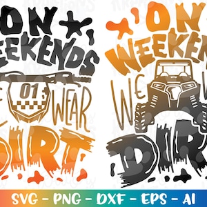 Nei fine settimana indossiamo DIRT svg Dirt Track RZR 4x4 racing fango fangoso stile bambini stampa file di taglio ferro silhouette cricut cameo download