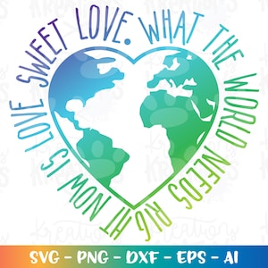 O que o mundo precisa agora é amor doce amor SVG Coração Atlas Globo Mundo Arquivo de corte motivacional SVG Download instantâneo vetor SVG png dxf