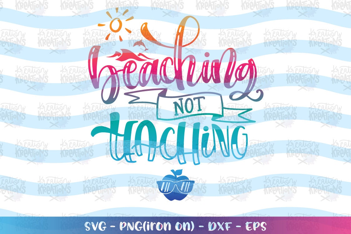 Download Teacher svg Beaching not Teaching SVG Summer Teacher gift ...