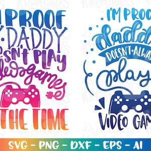 I'm Proof Daddy spielt nicht immer Videospiele SVG niedliche Mädchen Junge Kinder Vatertag geschnitten Datei Cricut Silhouette dxf