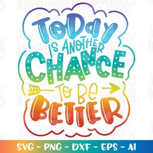 Vandaag is een nieuwe kans om beter te zijn SVG motiverende citaat svg print gesneden bestanden Cricut silhouet Instant Download vector SVG png eps dxf
