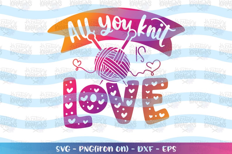 All You Knit is Love SVG Nana Sayings Quotes Svg Knitting Hand Etsy
