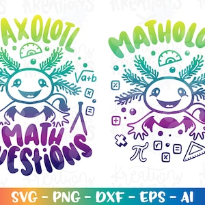 I Axolotl Math Questions SVG Matholotl Teacher Classroom Math Quotes ...