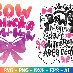 I've got BOWS, I've got bows from different area codes SVG Bow Chicka Bow SVG bows funny rap pun print cut file Cricut Download vector dxf