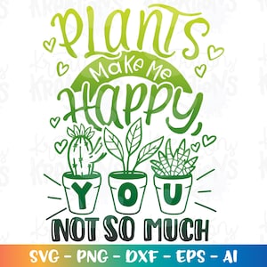 Las plantas me hacen feliz, tú - no tanto Svg Plantas suculentas Lindo hierro de impresión en archivos cortados Cricut Silhouette Descargar vector png dxf sublim