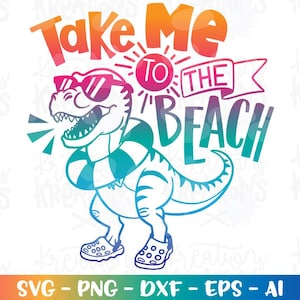Llévame a la playa SVG T-Rex Dinosaurio Verano SVG Piscina Niños Verano Citas Imprimir Archivo de corte por plancha Cricut Silueta Descargar vector pngdxf