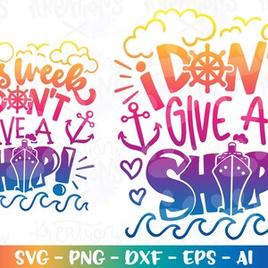 I don&#39;t give a ship SVG This week don&#39;t Cruise ship quote boat funny print decal shirt cut files Cricut Silhouette Download vector png dxf