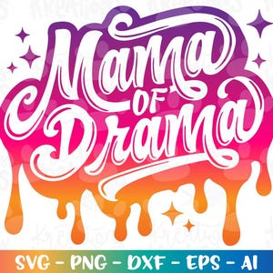 May include: A vibrant graphic design displaying the text "Mama of Drama" in white script. The design uses a gradient of pink, orange, and purple with dripping paint effects and star accents. File type options are listed at the bottom.