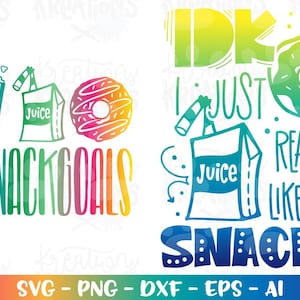 IDK, I just really like snacks SVG Donuts Popcorn jucie box boy girl snack goals iron on print cut file silhouette cricut studio png dxf