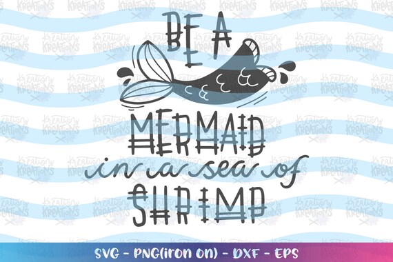 Soyez Une Sirene Dans Une Mer De Crevettes Svg Sirene Citation Etsy Soyez Une Sirene Dans Une Mer De Crevettes Svg Sirene Citation Etsy