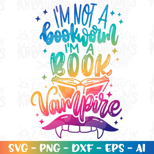I'm not a bookworm I'm a book VAMPIRE SVG Book quote Vampire Books Read reading week cut files Cricut Silhouette SVG png dxf Sublimation