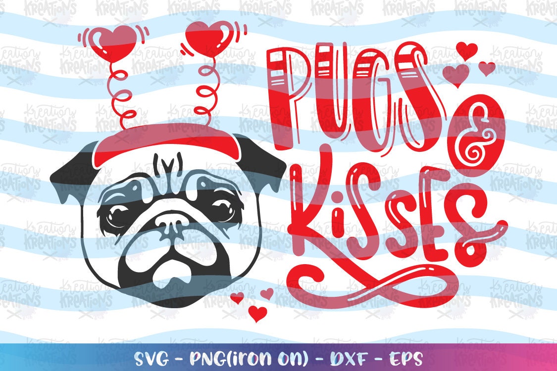 Download Pugs And Kisses Svg Pug Svg Valentine S Day Svg Print Decal Cute Pug Silhouette Cut Files
