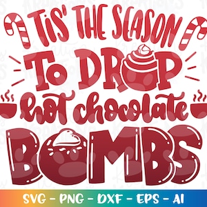 Tis&#39; the Season to drop hot chocolate bombs SVG Christmas Winter quote svg candy cane cut file Cricut Silhouette Download vector png dxf