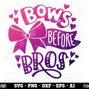 Bows before bros SVG girl bow quote cute bow kids girly sayings toddler printable cut file Cricut Digital Download vector dxf Sublimation