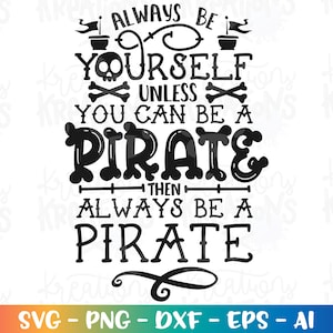 Pirate SVG Always be yourself unless you can be a pirate svg Pirate quote cut file Cricut Silhouette Instant Download vector SVG png eps dxf