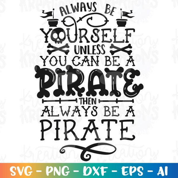 Pirate SVG Soyez toujours vous-même, sauf si vous pouvez être un pirate svg Citation de pirate fichier coupe Cricut Silhouette téléchargement immédiat vecteur SVG png eps dxf