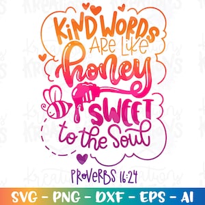 Vriendelijke woorden zijn als honing, zoet voor de ziel svg Spreuken 16:24 vers Bijbelcitaten print gesneden bestand silhouet cricut studio download png dxf