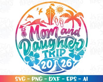 Mom and Daughter Trip 2026 svg Cruise Trip beach summer vacation cruise ship svg decal cut file silhouette cricut cameo download vector png