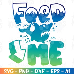 Feed Me svg nouveau-né svg requin svg t-shirt drôle design fichiers de découpe Cricut Silhouette téléchargement immédiat vecteur SVG pn eps dxf