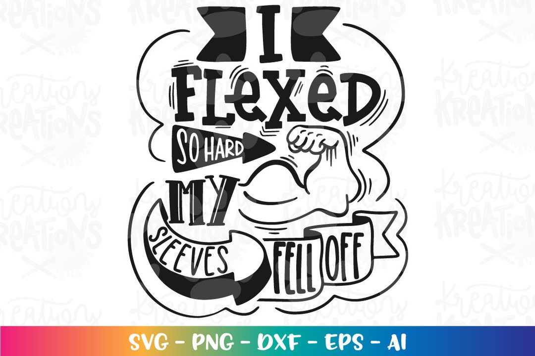I Flexed so Hard My Sleeves Fell off SVG Cute Kids Shirt Desifn Svg